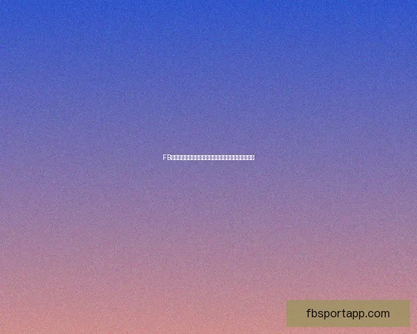 FB体育官网登录入口全新体验安全便捷畅享体育赛事直播